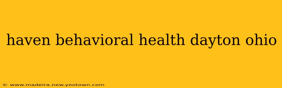 haven behavioral health dayton ohio