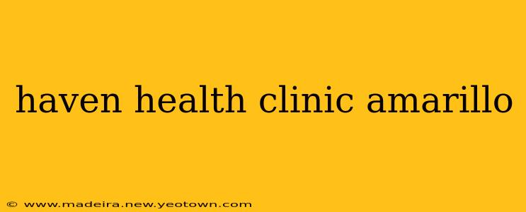 haven health clinic amarillo