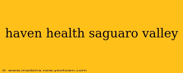 haven health saguaro valley