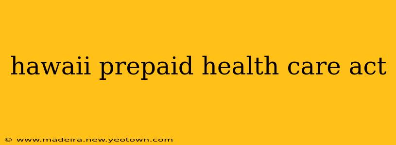 hawaii prepaid health care act