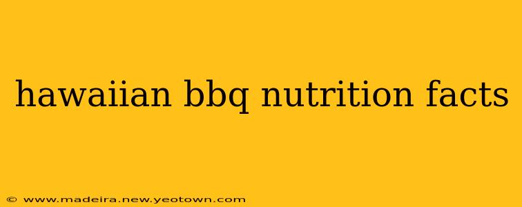 hawaiian bbq nutrition facts