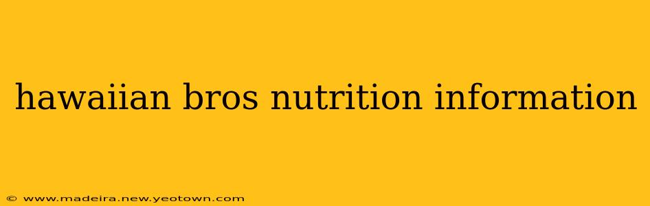 hawaiian bros nutrition information