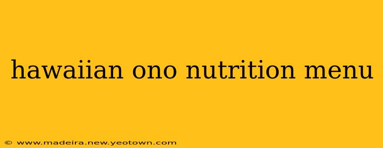 hawaiian ono nutrition menu