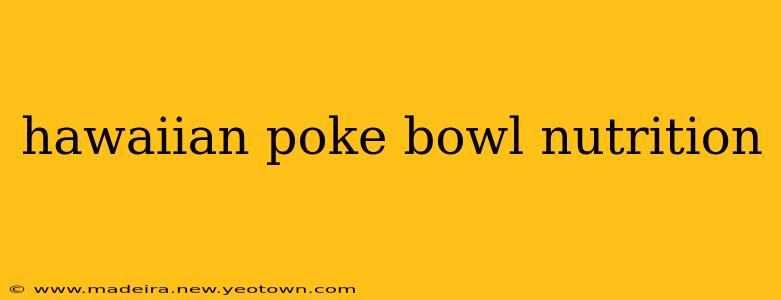hawaiian poke bowl nutrition
