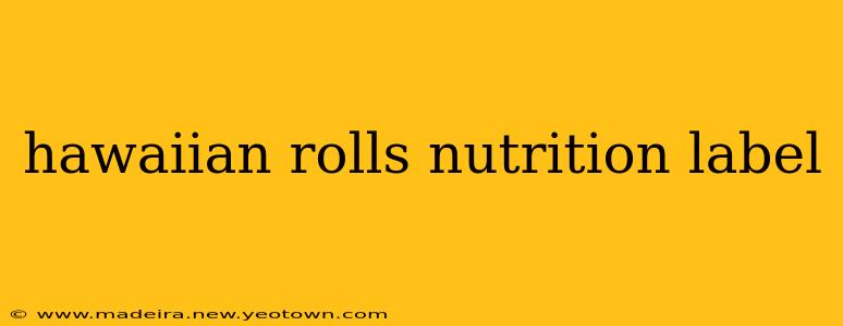 hawaiian rolls nutrition label