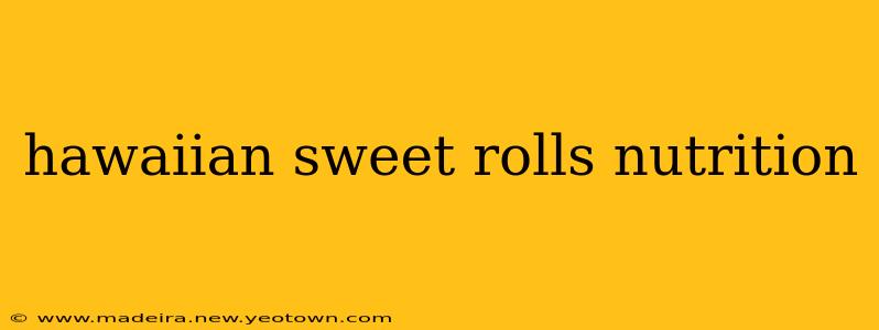 hawaiian sweet rolls nutrition