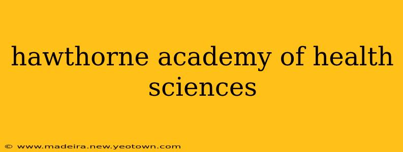 hawthorne academy of health sciences