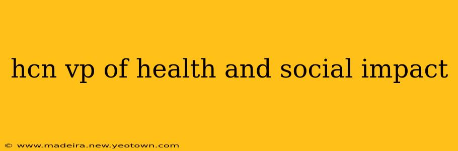 hcn vp of health and social impact