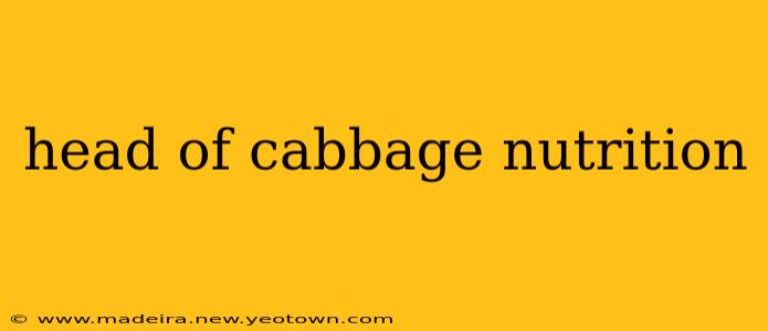 head of cabbage nutrition
