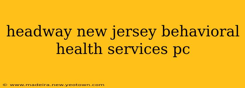 headway new jersey behavioral health services pc