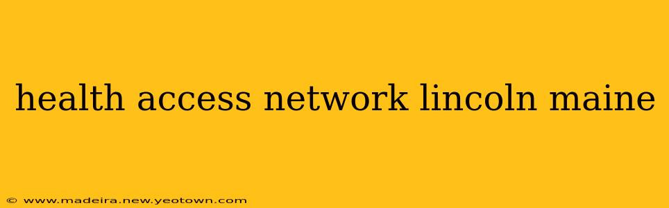health access network lincoln maine