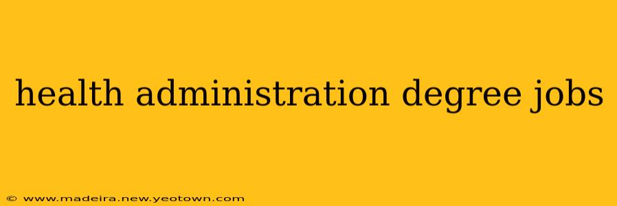 health administration degree jobs