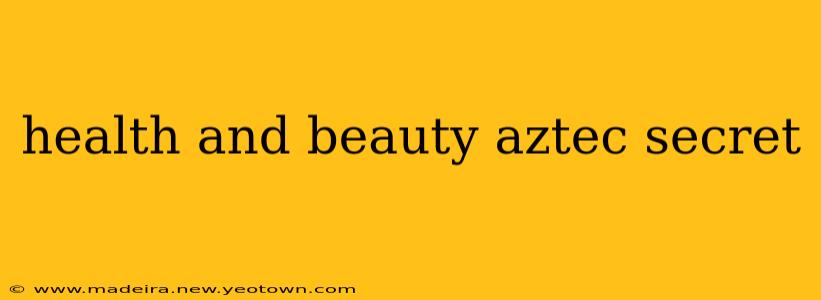health and beauty aztec secret