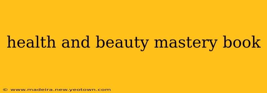 health and beauty mastery book