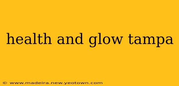 health and glow tampa