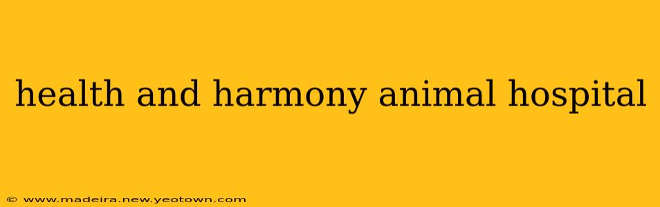 health and harmony animal hospital