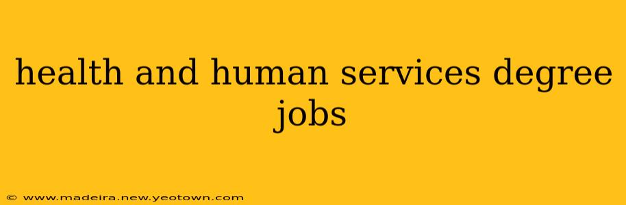 health and human services degree jobs