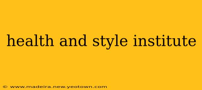 health and style institute