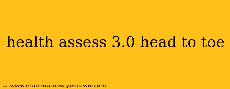 health assess 3.0 head to toe