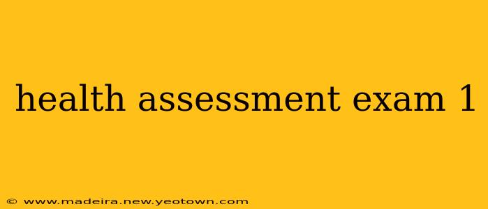 health assessment exam 1