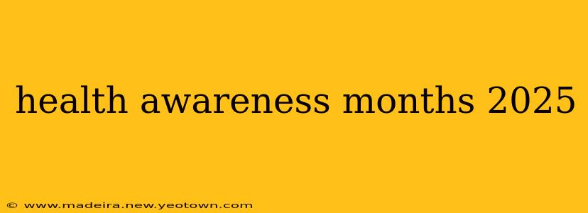 health awareness months 2025