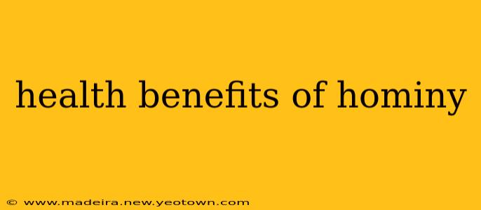 health benefits of hominy