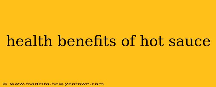 health benefits of hot sauce