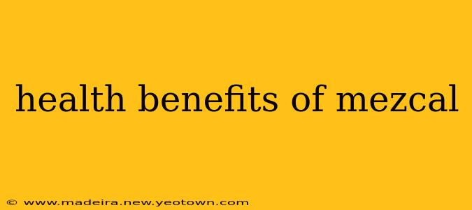 health benefits of mezcal