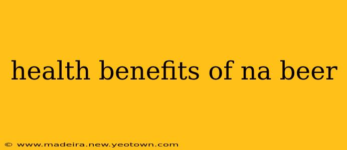 health benefits of na beer