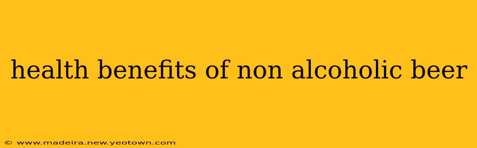 health benefits of non alcoholic beer