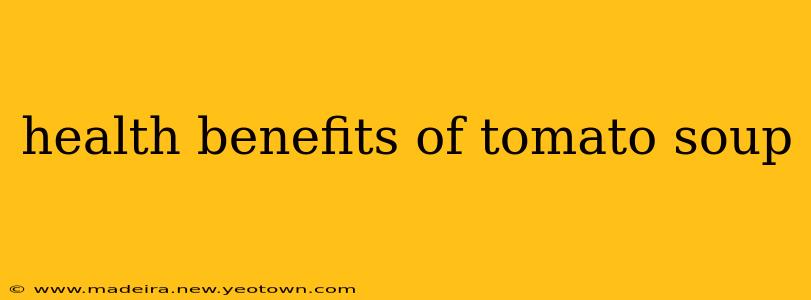 health benefits of tomato soup