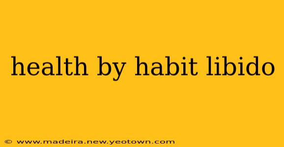 health by habit libido