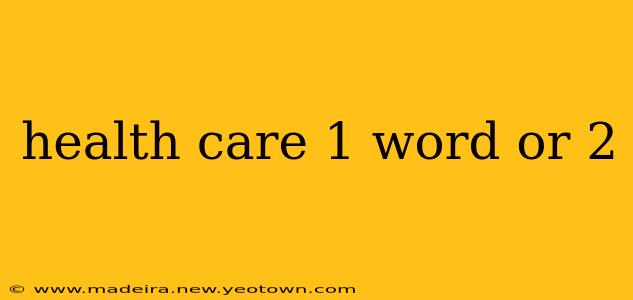 health care 1 word or 2