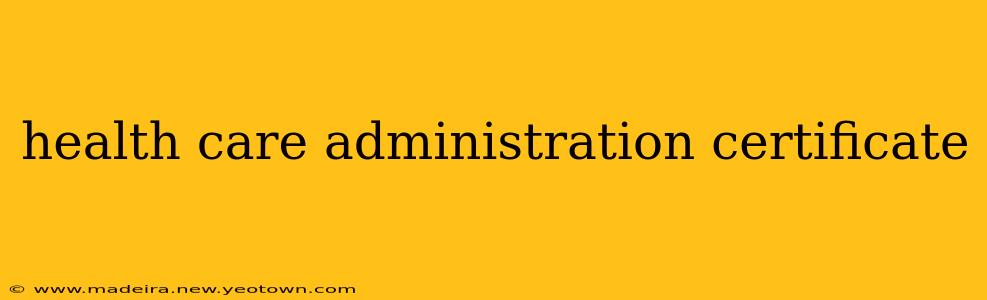 health care administration certificate