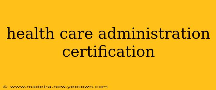 health care administration certification