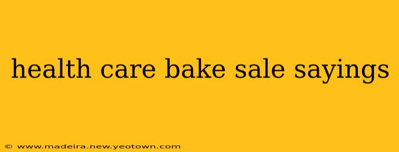 health care bake sale sayings