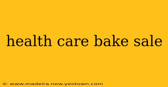 health care bake sale