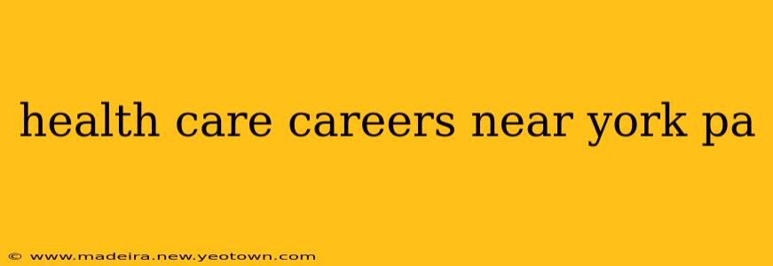 health care careers near york pa