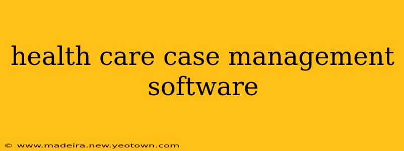health care case management software