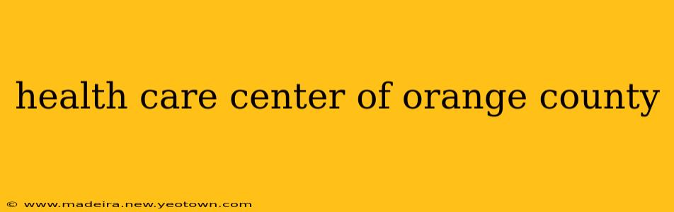 health care center of orange county