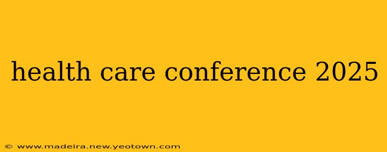 health care conference 2025