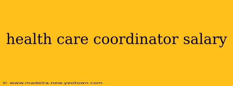 health care coordinator salary