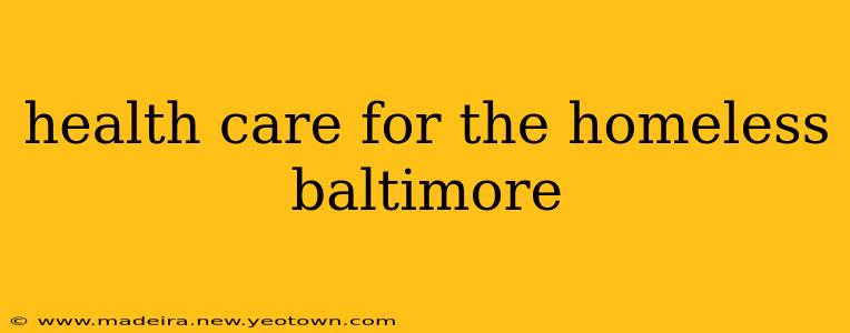 health care for the homeless baltimore