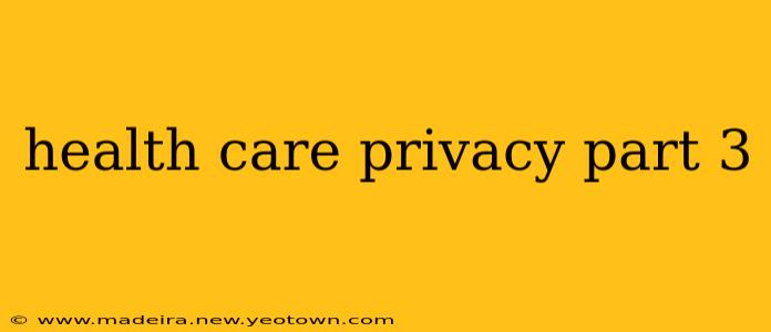 health care privacy part 3