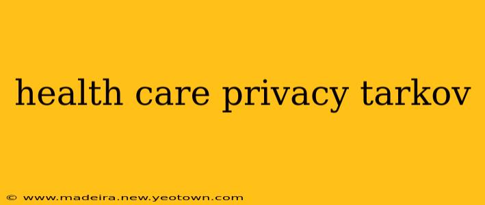 health care privacy tarkov