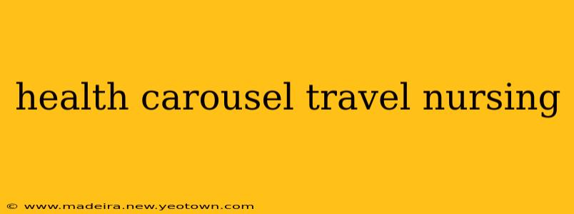 health carousel travel nursing