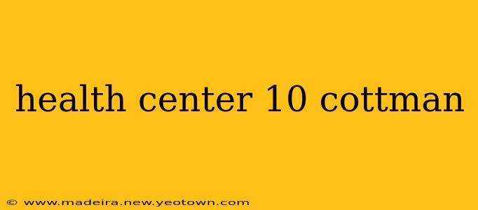health center 10 cottman