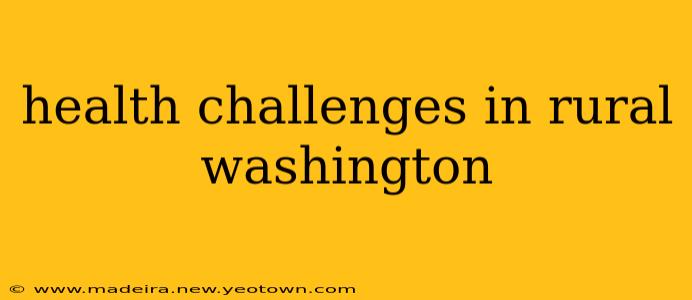 health challenges in rural washington