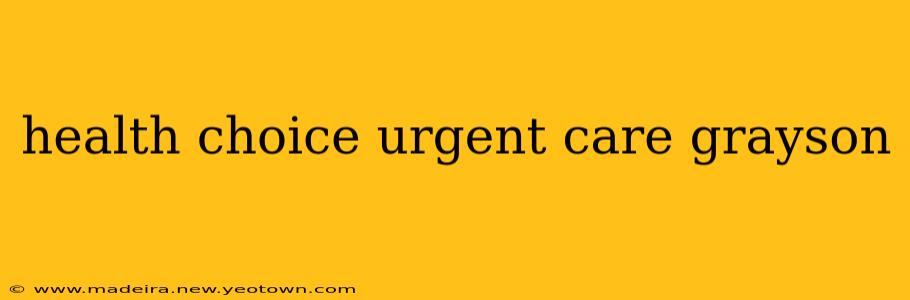 health choice urgent care grayson