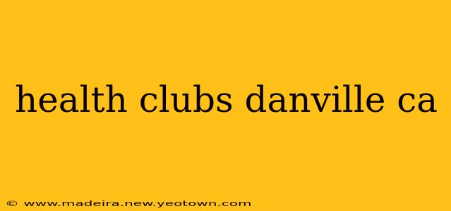 health clubs danville ca